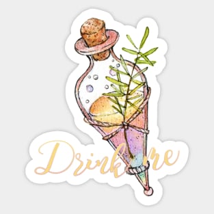 Drink me and love me Sticker